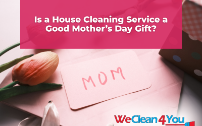 Is a House Cleaning Service a Good Mother’s Day Gift?